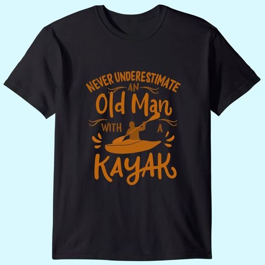 Discover Mens Kayaker Never Underestimate an Old Man with a Kayak T-Shirt