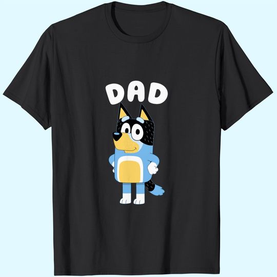 Discover Bluey Dad T-Shirts