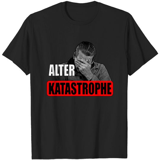 Discover Alter Katastrophe T-Shirt