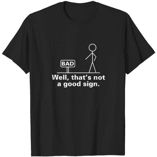 Discover Well That's Not A Good Sign Retro Humor Teens Novelty Funny T Shirt