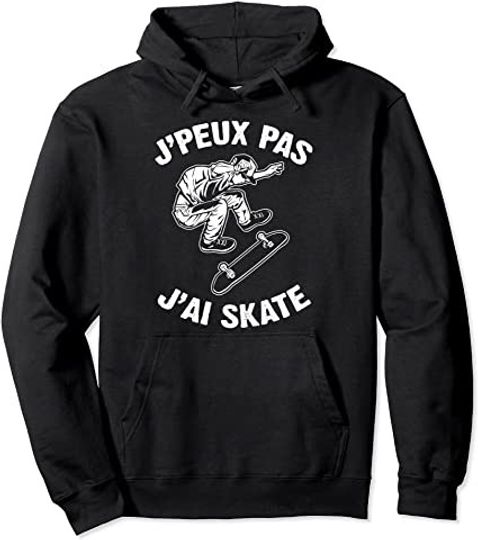 Discover J'peux Pas J'ai Skate Sweat À Capuche