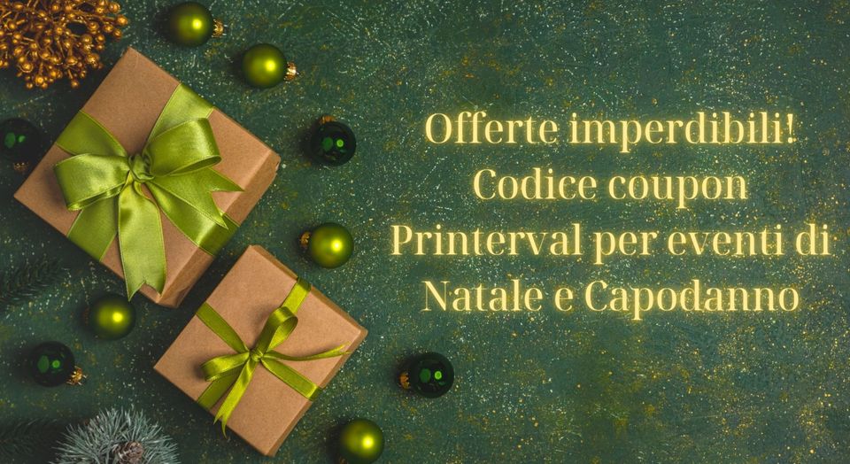 image post Offerte imperdibili! Codice coupon Printerval per eventi di Natale e Capodanno