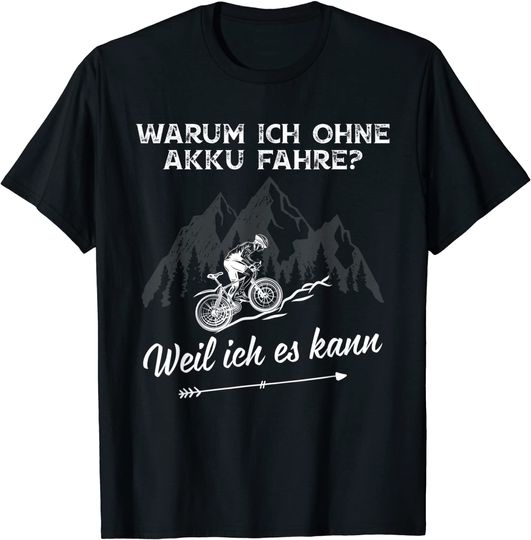 Discover Warum ich ohne akku fahre weil ich es kann T-Shirt